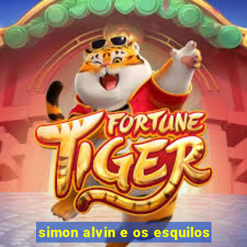 simon alvin e os esquilos